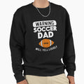 Warning Soccer Dad American Sweatshirt - Minimalist Print Men Women - T-Shirt, Sweatshirt, Hoodie
