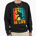 Futbol Is Life Sweatshirt - Minimalist Print for Adults - T-Shirt, Sweatshirt, Hoodie