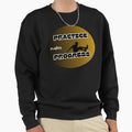 Practice Makes Progress Jump Sweatshirt - Aesthetic Graphic for Adults - T-Shirt, Sweatshirt, Hoodie