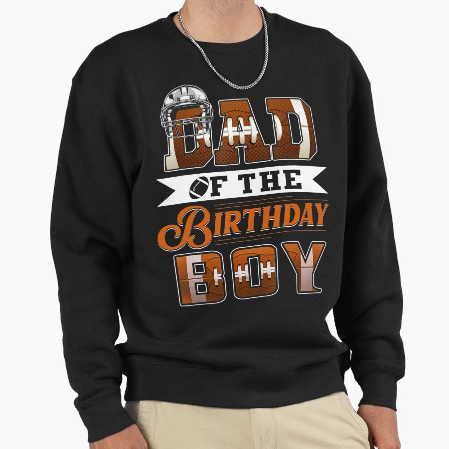 Dad Birthday Football Lover Family Sweatshirt - Aesthetic Graphic Unisex - T-Shirt, Sweatshirt, Hoodie