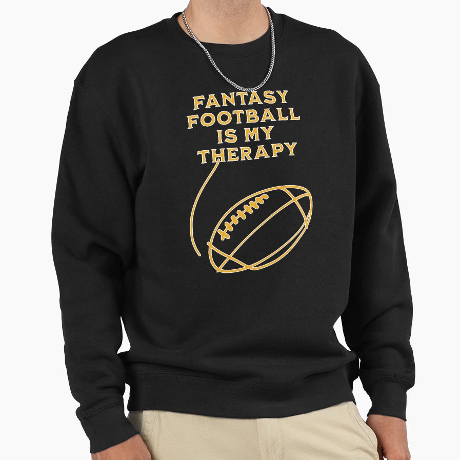 Fantasy Football Is My Therapy Sweatshirt - Graphic Print for Adults - T-Shirt, Sweatshirt, Hoodie