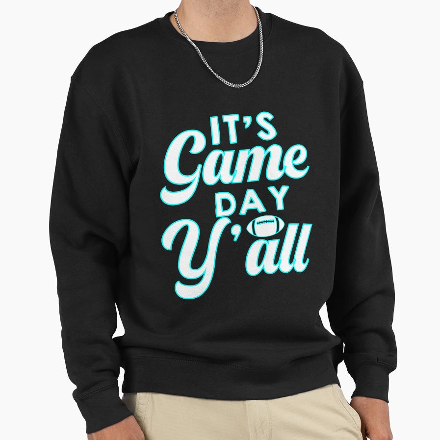 Its Game Day Yall Football Game Day Sweatshirt - Novelty Apparel Men Women - T-Shirt, Sweatshirt, Hoodie