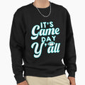Its Game Day Yall Football Game Day Sweatshirt - Novelty Apparel Men Women - T-Shirt, Sweatshirt, Hoodie