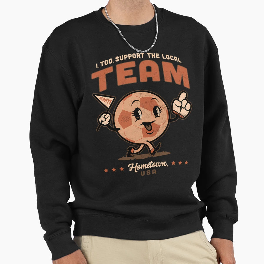 Local Soccer Fan Illustration Sweatshirt - Novelty Apparel Men Women - T-Shirt, Sweatshirt, Hoodie