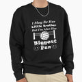 I May Be Her Little Brother Biggest Fan Sweatshirt - Trendy Graphic Unisex - T-Shirt, Sweatshirt, Hoodie