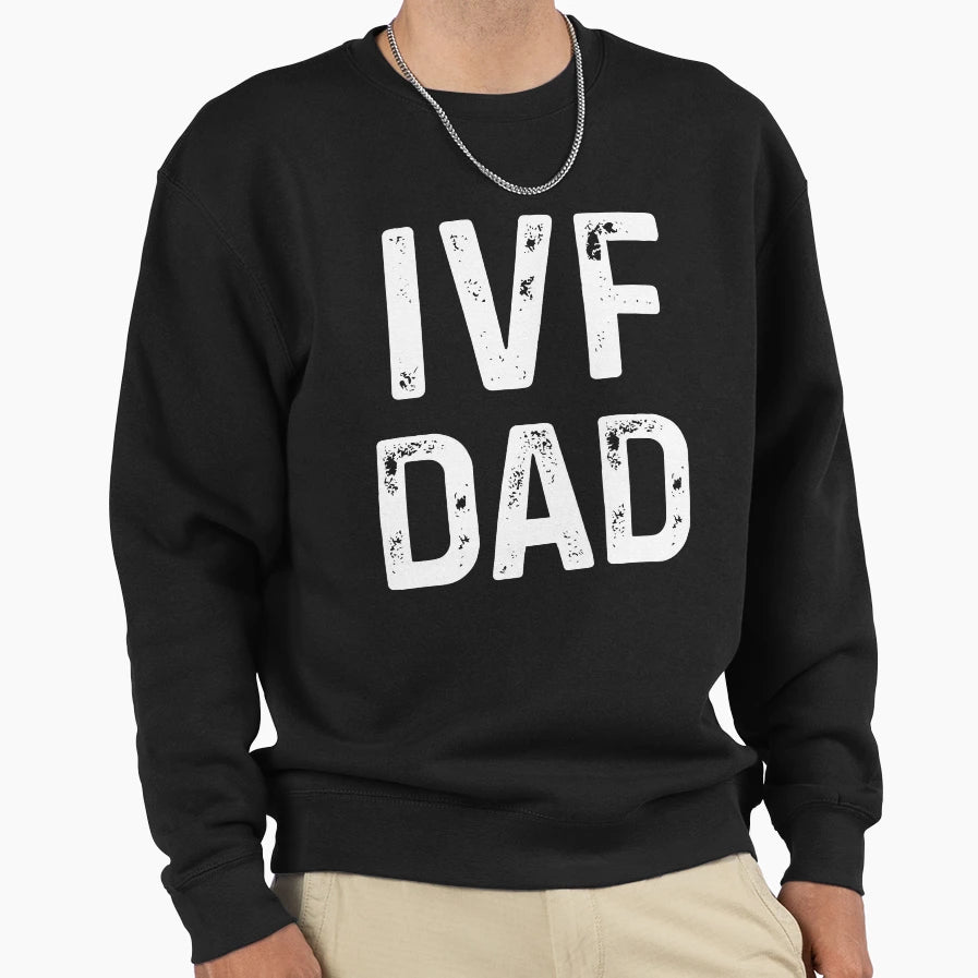 Ivf Dad Mens Infertility Vitro T-Shirt - Casual Everyday Wear for Adults - T-Shirt, Sweatshirt, Hoodie
