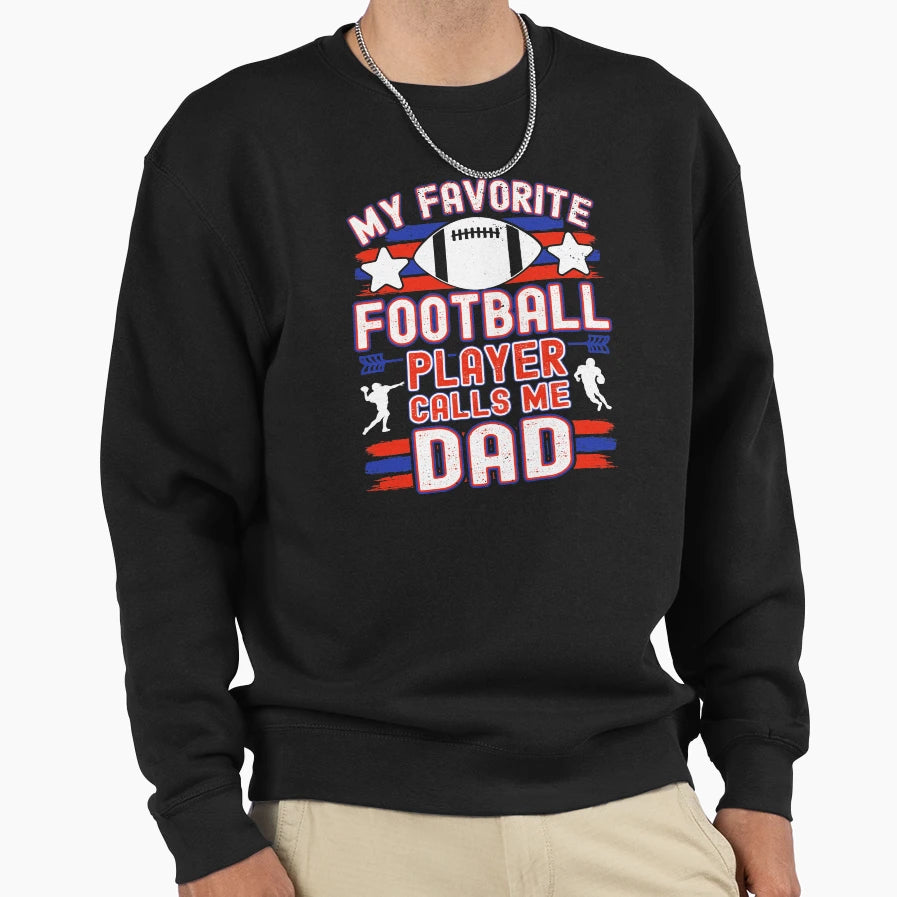 Football Dad My Favorite Football Sweatshirt - Graphic Print for Adults - T-Shirt, Sweatshirt, Hoodie