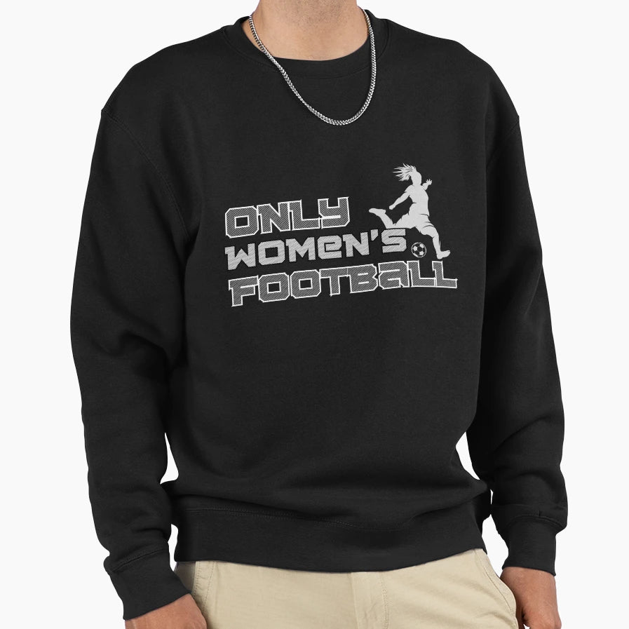 Only Womens Football 3 Sweatshirt - Aesthetic Graphic Unisex - T-Shirt, Sweatshirt, Hoodie