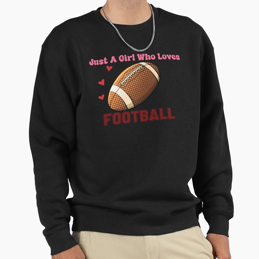 Just Who Loves Football Funny Sweatshirt - Custom Art Print Men Women - T-Shirt, Sweatshirt, Hoodie