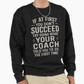If First You Dont Succeed Try Sweatshirt - Minimalist Print for Adults - T-Shirt, Sweatshirt, Hoodie