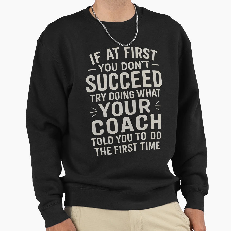 If First You Dont Succeed Try Sweatshirt - Minimalist Print for Adults - T-Shirt, Sweatshirt, Hoodie