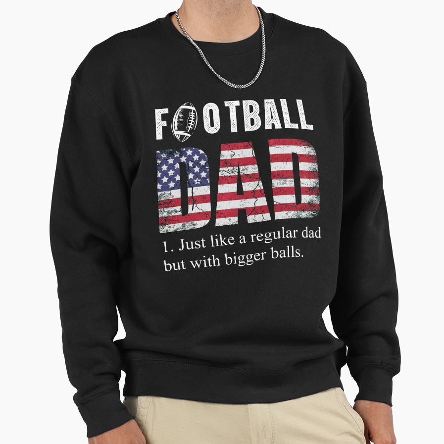 Football Dad Like Baseball Dad But Sweatshirt - Streetwear Style Men Women - T-Shirt, Sweatshirt, Hoodie