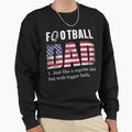 Football Dad Like Baseball Dad But Sweatshirt - Streetwear Style Men Women - T-Shirt, Sweatshirt, Hoodie