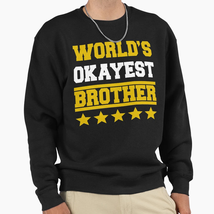 Worlds Okayest Brother Rating Sweatshirt - Casual Everyday Wear for Adults - T-Shirt, Sweatshirt, Hoodie