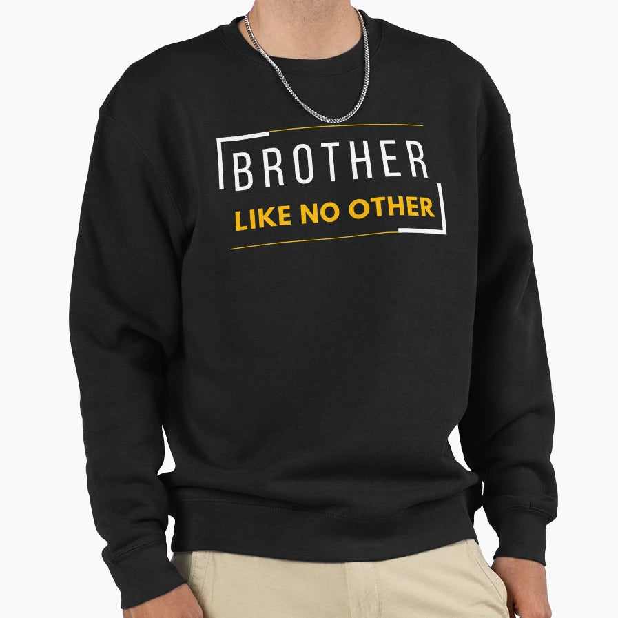 Brother Like No Other Sweatshirt - Custom Art Print Unisex - T-Shirt, Sweatshirt, Hoodie