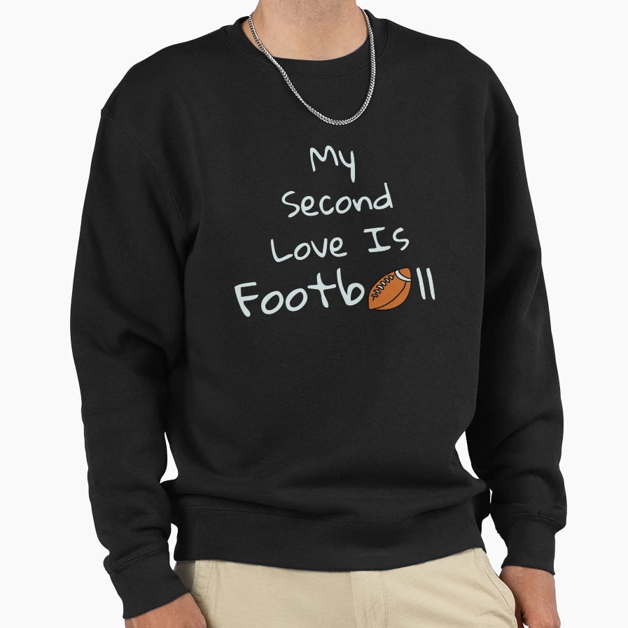 My Second Love Is Football Sweatshirt - Aesthetic Graphic Men Women - T-Shirt, Sweatshirt, Hoodie