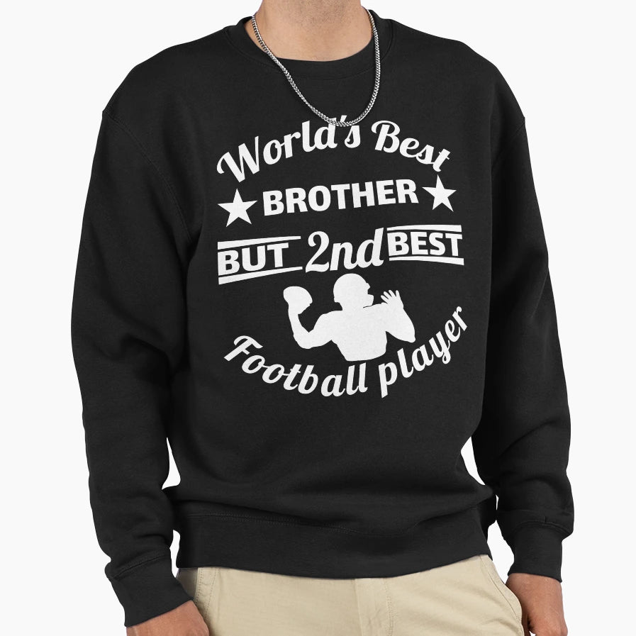 Worlds Best Brother But 2Nd Best Sweatshirt - Novelty Apparel Unisex - T-Shirt, Sweatshirt, Hoodie