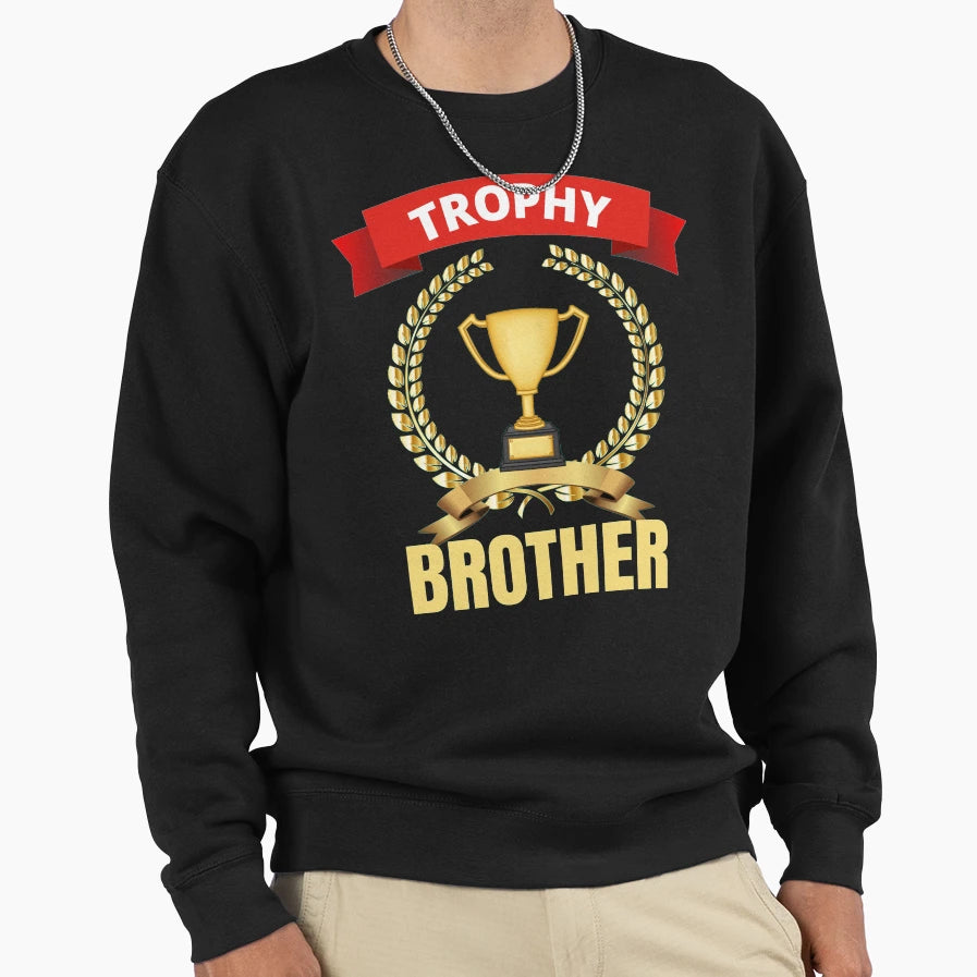 Trophy Brother Sweatshirt - Trendy Graphic for Adults - T-Shirt, Sweatshirt, Hoodie