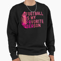 Football Is My Favorite Season Sweatshirt - Unique Graphic for Adults - T-Shirt, Sweatshirt, Hoodie