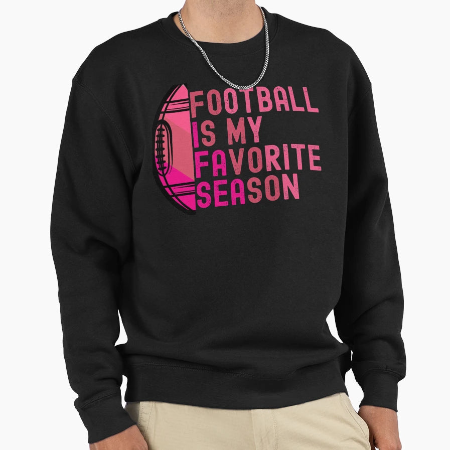 Football Is My Favorite Season Sweatshirt - Unique Graphic for Adults - T-Shirt, Sweatshirt, Hoodie