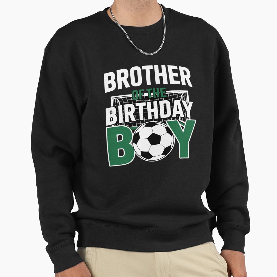 Brother Birthday Soccer Player Matching Sweatshirt - Unique Graphic Unisex - T-Shirt, Sweatshirt, Hoodie