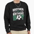 Brother Birthday Soccer Player Matching Sweatshirt - Unique Graphic Unisex - T-Shirt, Sweatshirt, Hoodie