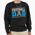 Football Dad Sports Gift Sweatshirt - Streetwear Style Men Women - T-Shirt, Sweatshirt, Hoodie