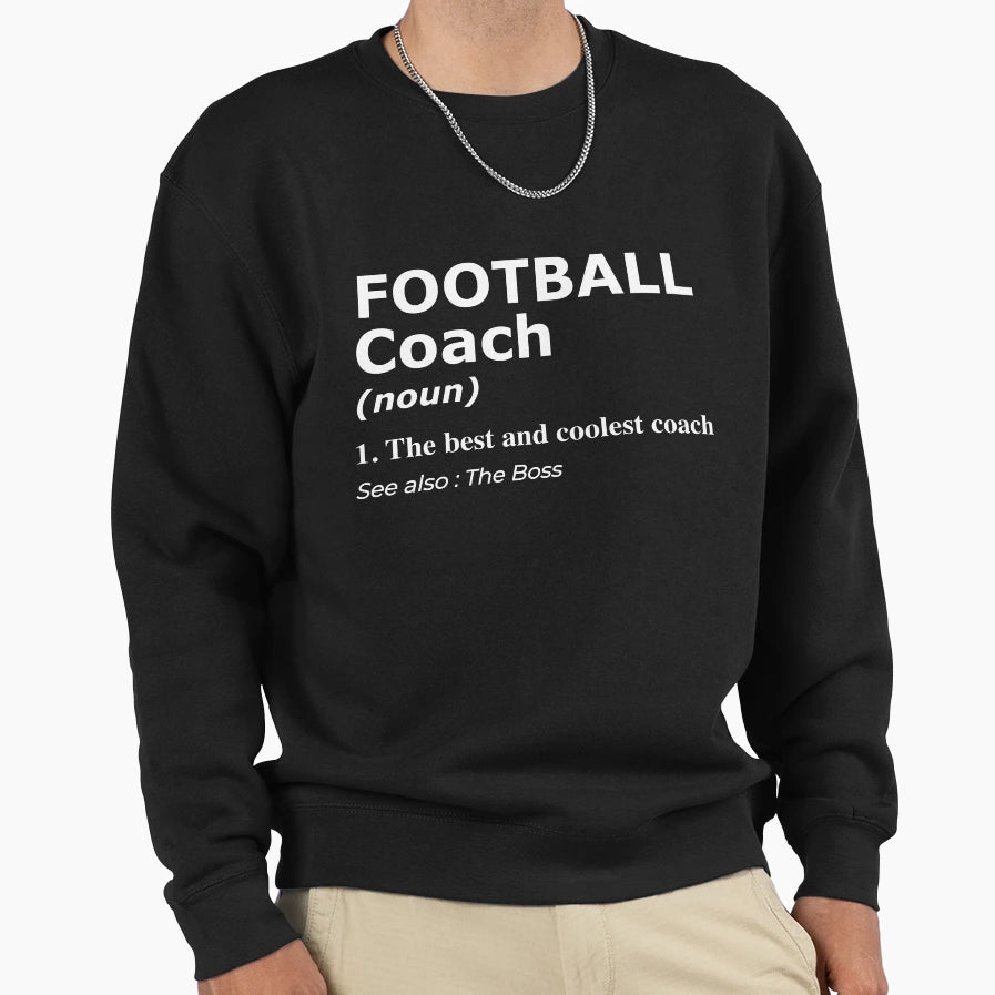 Football Coach And Coaches Gift Sweatshirt - Fun Novelty Design for Adults - T-Shirt, Sweatshirt, Hoodie