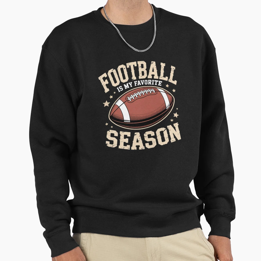 Football Is My Favorite Season2 Sweatshirt - Casual Everyday Wear Men Women - T-Shirt, Sweatshirt, Hoodie