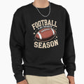 Football Is My Favorite Season2 Sweatshirt - Casual Everyday Wear Men Women - T-Shirt, Sweatshirt, Hoodie