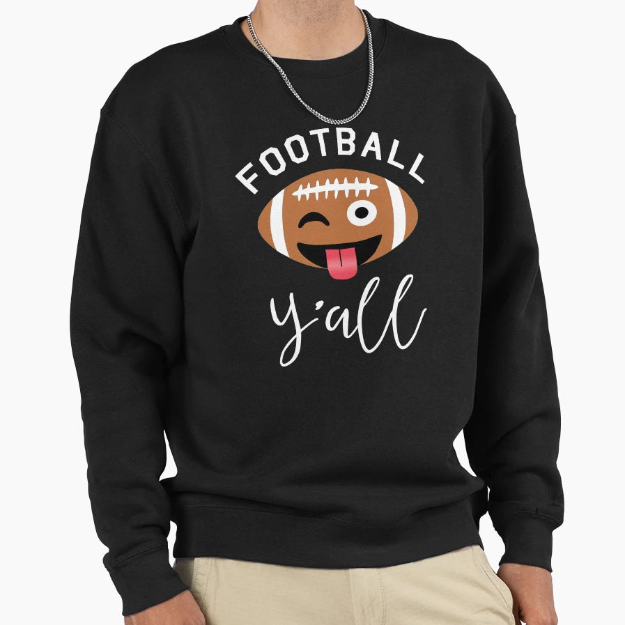 Football Yall Sweatshirt - Unique Graphic Unisex - T-Shirt, Sweatshirt, Hoodie