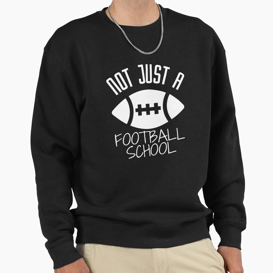 Not Just Football School Sweatshirt - Minimalist Print Unisex - T-Shirt, Sweatshirt, Hoodie