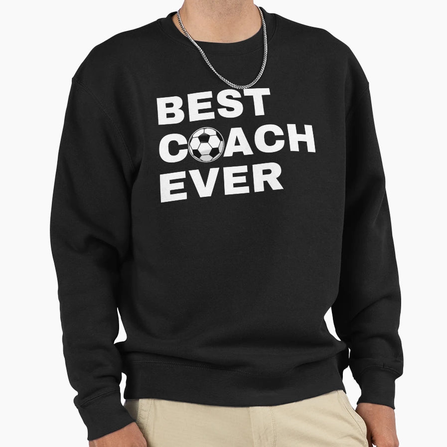 Best Coach Ever Soccer Football Sweatshirt - Trendy Graphic for Adults - T-Shirt, Sweatshirt, Hoodie