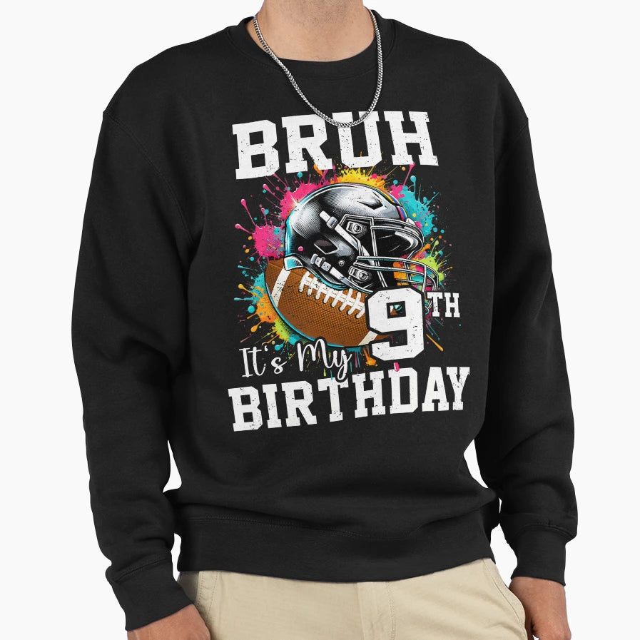 Bruh Its My 9Th Birthday 9 Years Sweatshirt - Minimalist Print Men Women - T-Shirt, Sweatshirt, Hoodie