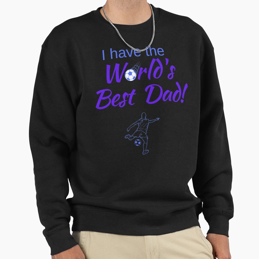 I Have Worlds Best Soccer Dad Sweatshirt - Minimalist Print for Adults - T-Shirt, Sweatshirt, Hoodie