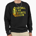 Football Is My Favorite Season Sweatshirt - Graphic Print Unisex - T-Shirt, Sweatshirt, Hoodie