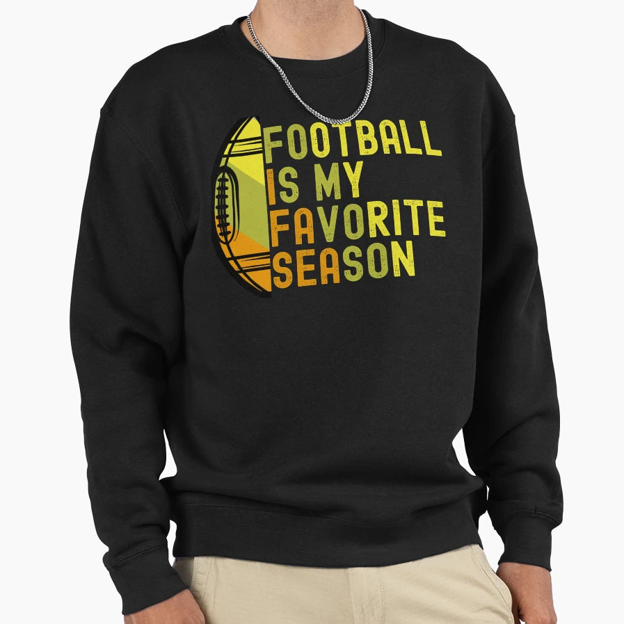 Football Is My Favorite Season Sweatshirt - Graphic Print Unisex - T-Shirt, Sweatshirt, Hoodie