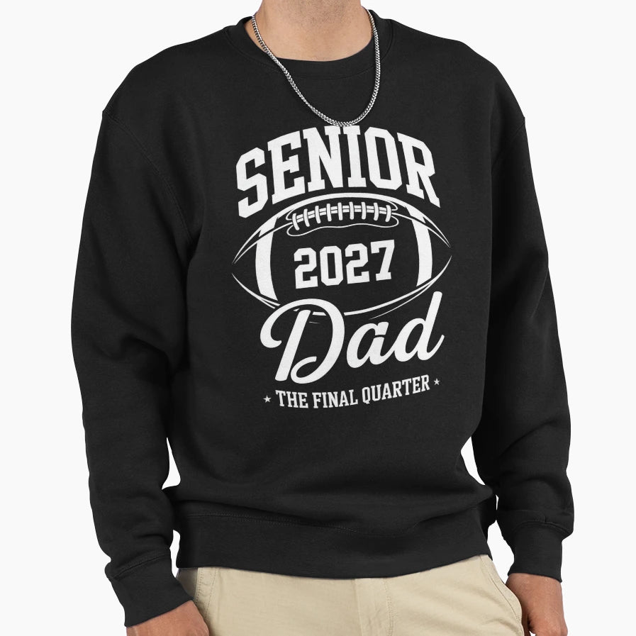 Senior 2027 Dad Football Final Sweatshirt - Novelty Apparel for Adults - T-Shirt, Sweatshirt, Hoodie
