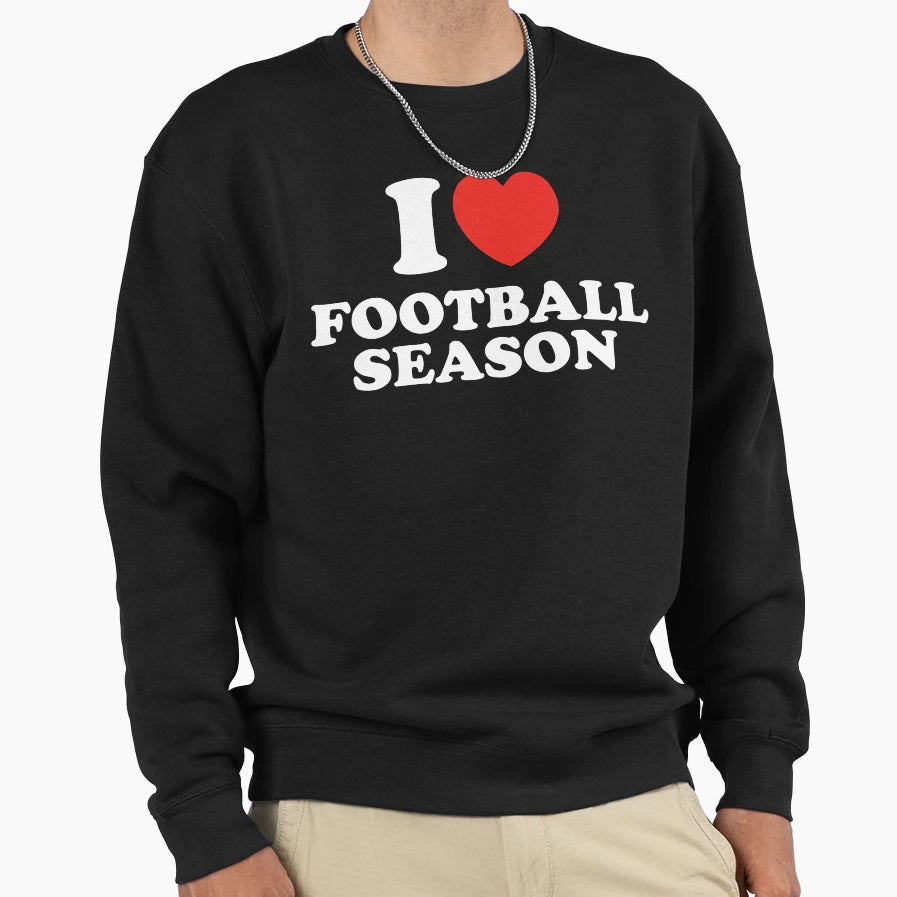 I Love Football Season Sweatshirt - Unique Graphic Men Women - T-Shirt, Sweatshirt, Hoodie