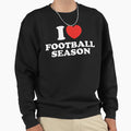 I Love Football Season Sweatshirt - Unique Graphic Men Women - T-Shirt, Sweatshirt, Hoodie