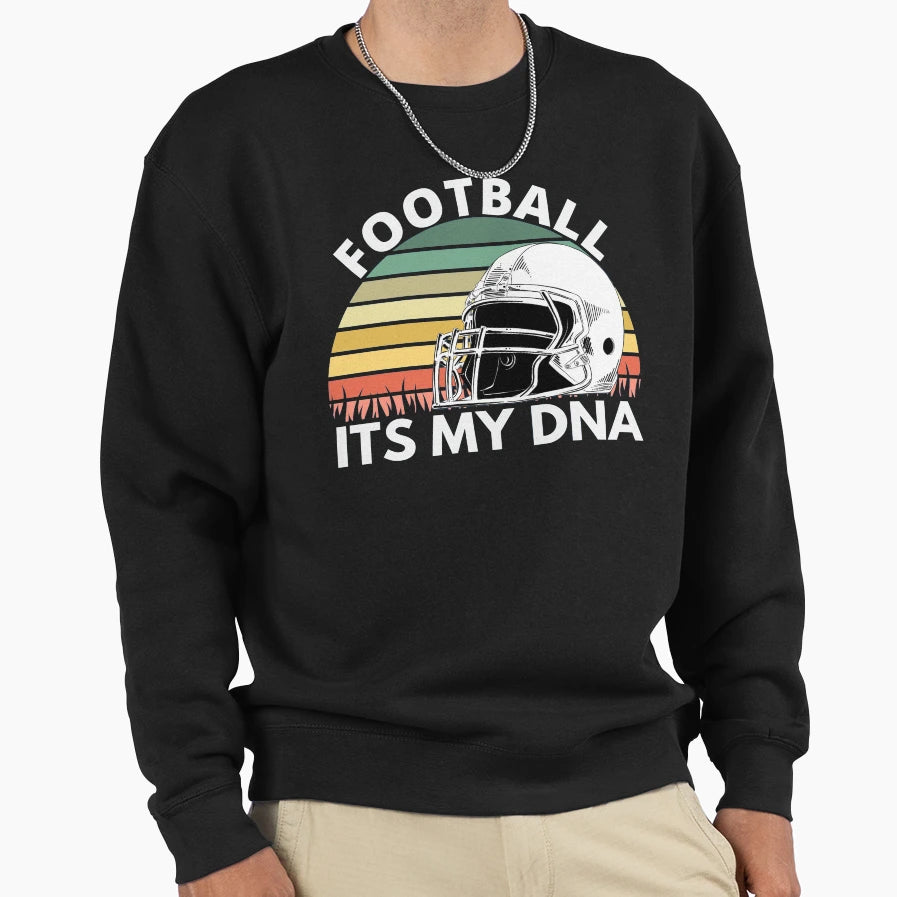 Football Is My Dna Sweatshirt - Streetwear Style for Adults - T-Shirt, Sweatshirt, Hoodie