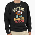 Sports Lovers Football Is My Favorite T-Shirt - Novelty Apparel Men Women - T-Shirt, Sweatshirt, Hoodie