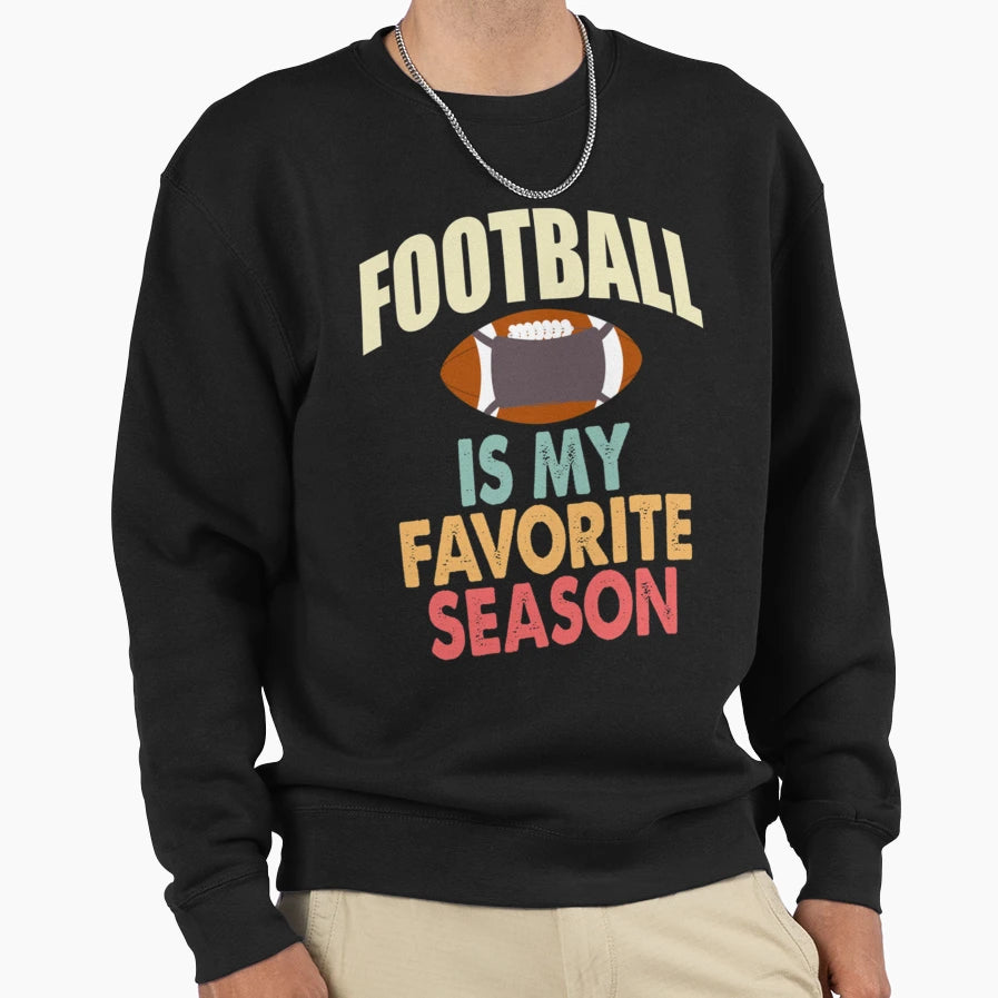 Sports Lovers Football Is My Favorite T-Shirt - Novelty Apparel Men Women - T-Shirt, Sweatshirt, Hoodie