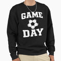 Game Day Soccer Sweatshirt - Novelty Apparel Unisex - T-Shirt, Sweatshirt, Hoodie