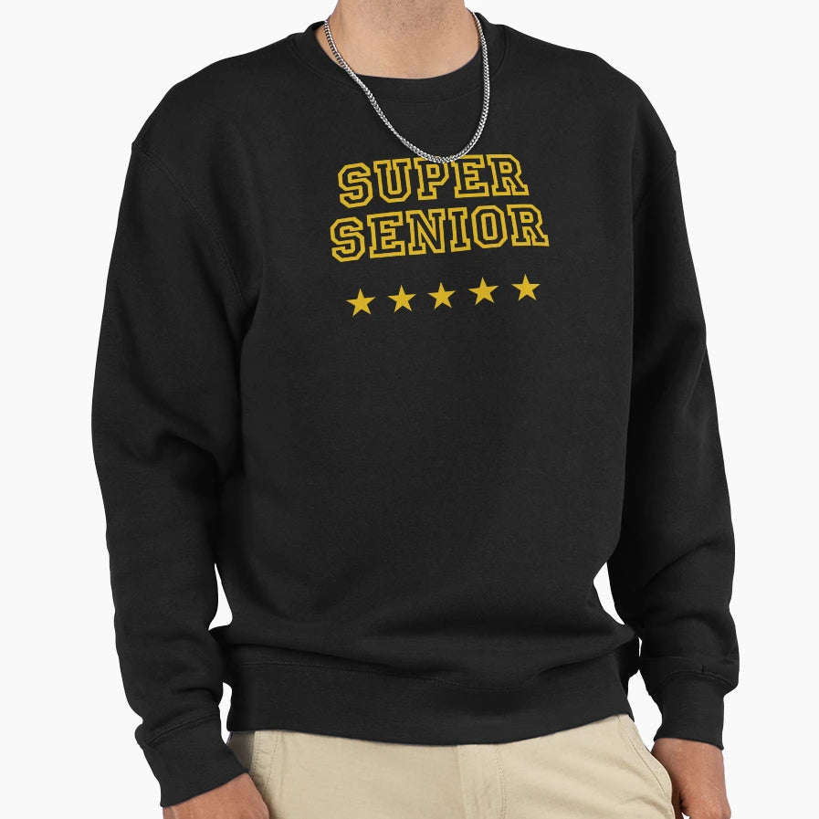 Super Senior Funny Gift Student Sweatshirt - Trendy Graphic for Adults - T-Shirt, Sweatshirt, Hoodie