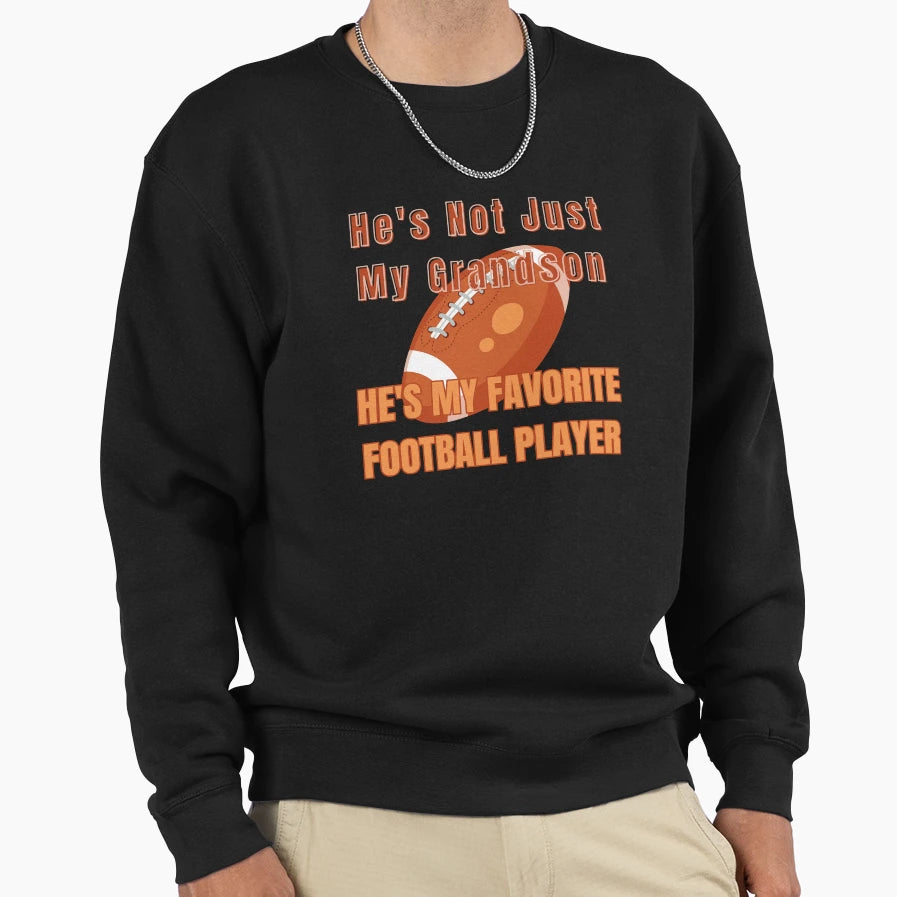 Hes Not Just My Grandson Hes My Sweatshirt - Fun Novelty Design for Adults - T-Shirt, Sweatshirt, Hoodie