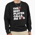 Best Football Player Calls Me Dad Sweatshirt - Aesthetic Graphic Unisex - T-Shirt, Sweatshirt, Hoodie