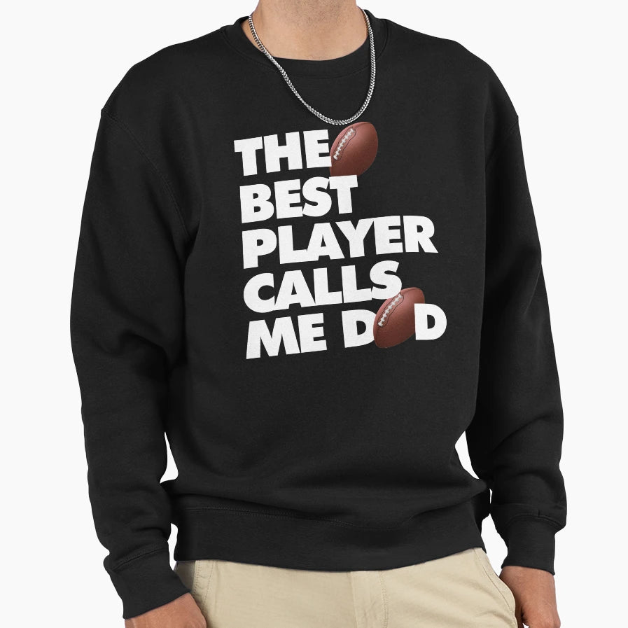 Best Football Player Calls Me Dad Sweatshirt - Aesthetic Graphic Unisex - T-Shirt, Sweatshirt, Hoodie
