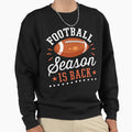 Football Season Is Back Sweatshirt - Casual Everyday Wear Unisex - T-Shirt, Sweatshirt, Hoodie