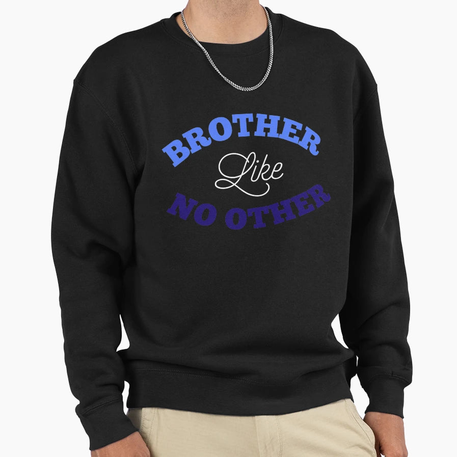 Brother Like No Other Sweatshirt - Streetwear Style for Adults - T-Shirt, Sweatshirt, Hoodie